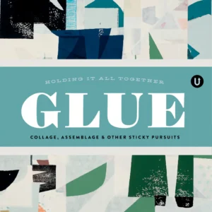 Glue: Collage, Assemblage & Other Sticky Pursuits – Bild 2
