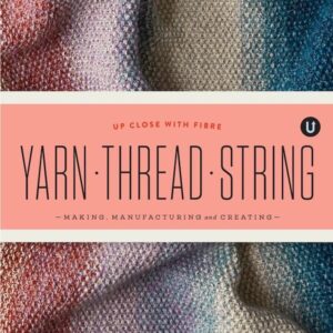 Yarn - Thread - String: Making, Manufacturing and Creating – Bild 2