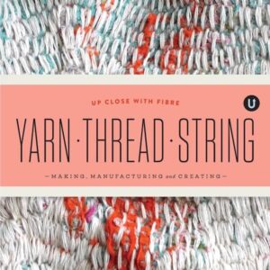Yarn - Thread - String: Making, Manufacturing and Creating – Bild 5