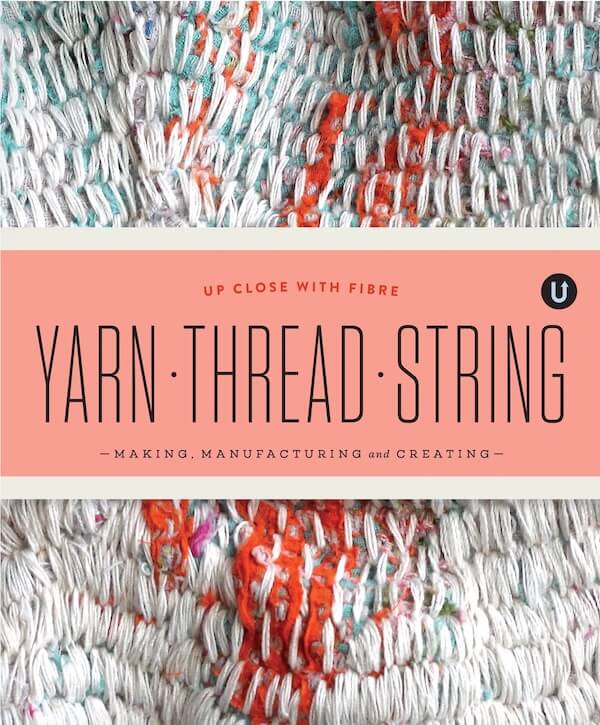 Yarn - Thread - String: Making, Manufacturing and Creating