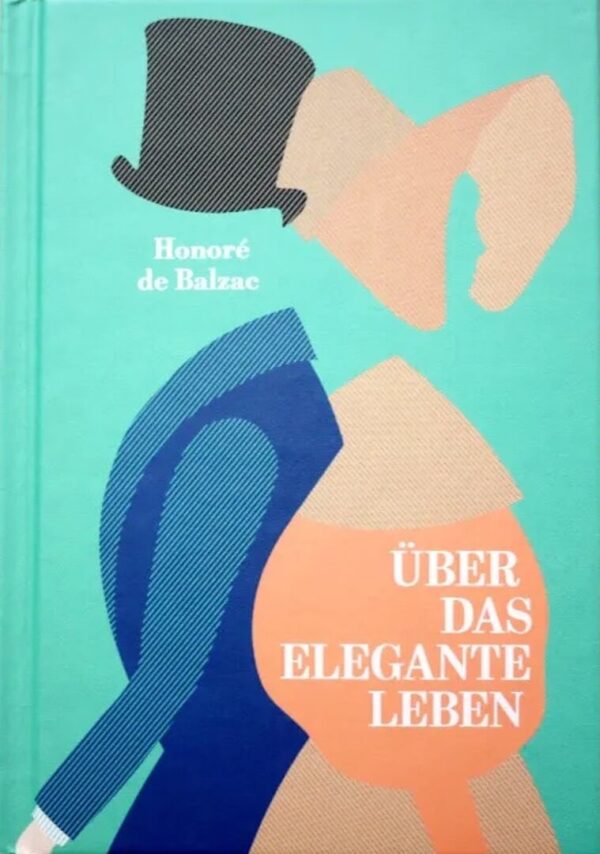 Honoré de Balzac: Über das elegante Leben