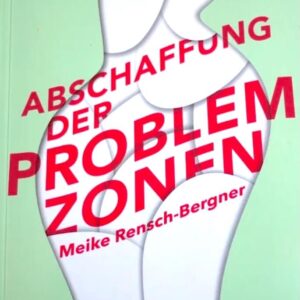 Meike Rensch-Bergner: Abschaffung der Problemzonen