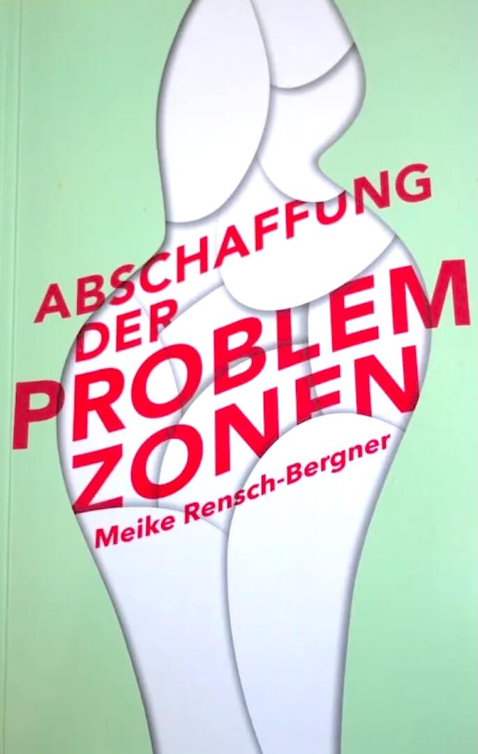 Meike Rensch-Bergner: Abschaffung der Problemzonen – Bild 1
