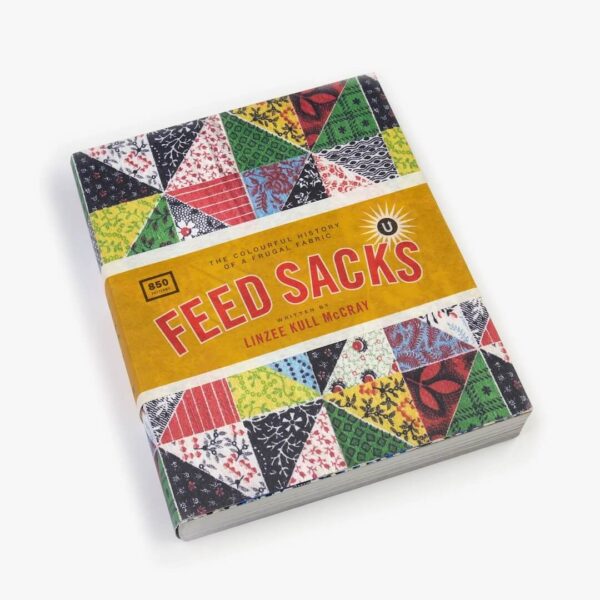 Feed Sacks: The Colorful History of a Frugal Fabric (2025 reprint)