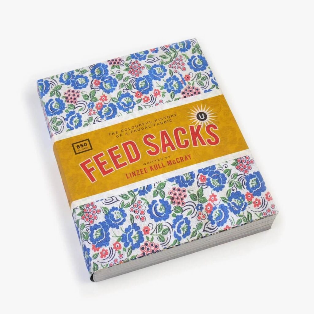 Feed Sacks: The Colorful History of a Frugal Fabric (2025 reprint)