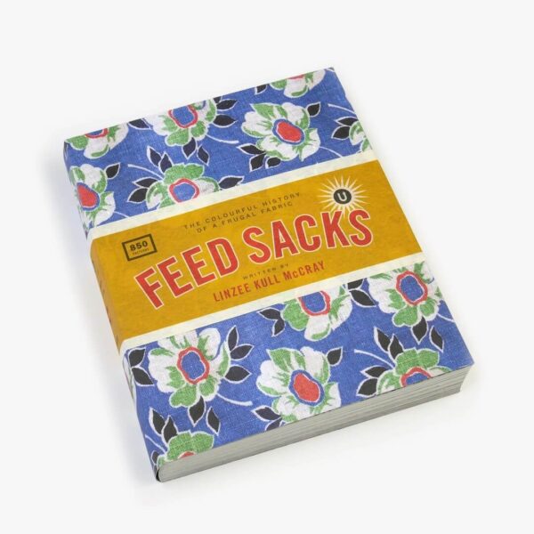 Feed Sacks: The Colorful History of a Frugal Fabric (2025 reprint)