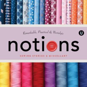 Notions: Sewing Stories and Miscellany