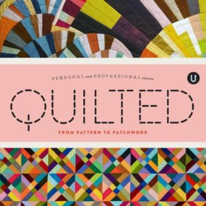 Quilted: From Pattern to Patchwork (2026 reprint)