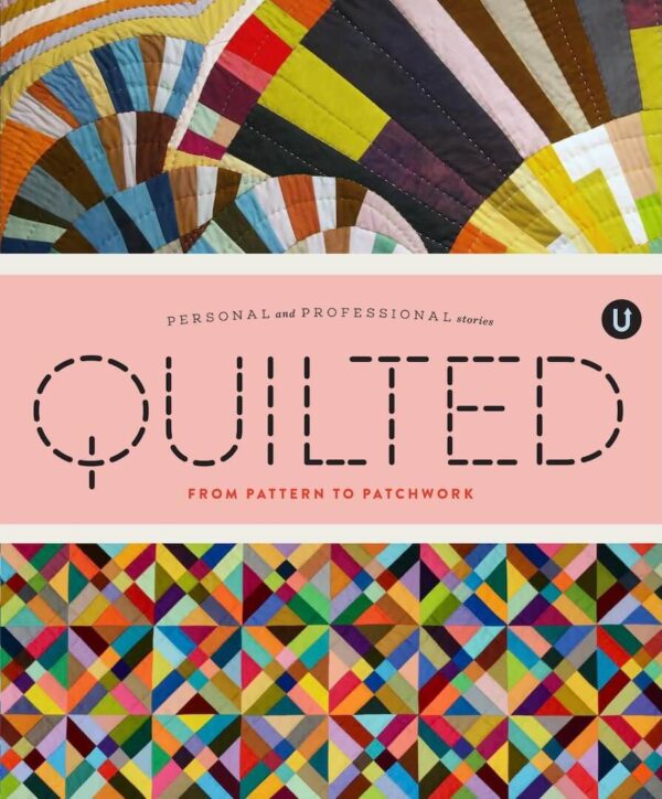 Quilted: From Pattern to Patchwork (2026 reprint)