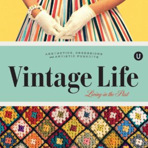 Vintage Life: Aesthetics, Obsessions, and Artistic Pursuits
