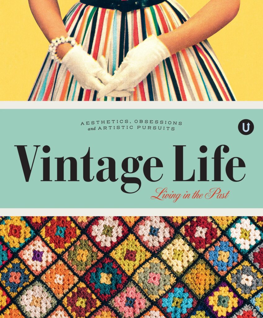 Vintage Life: Aesthetics, Obsessions, and Artistic Pursuits