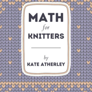 Kate Atherly: Math for Knitters