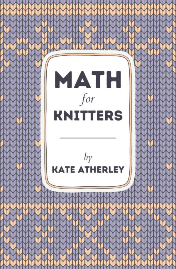 Kate Atherly: Math for Knitters